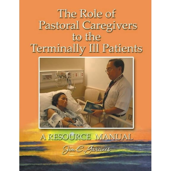 The Role of Pastoral Caregivers to the Terminally Ill Patients (Paperback)