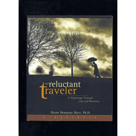 Pre-Owned The Reluctant Traveler: A Pilgrimage Through Loss and Recovery (Paperback) 1576832716 9781576832714