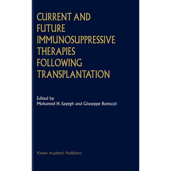 Current and Future Immunosuppressive Therapies Following Transplantation, (Hardcover)