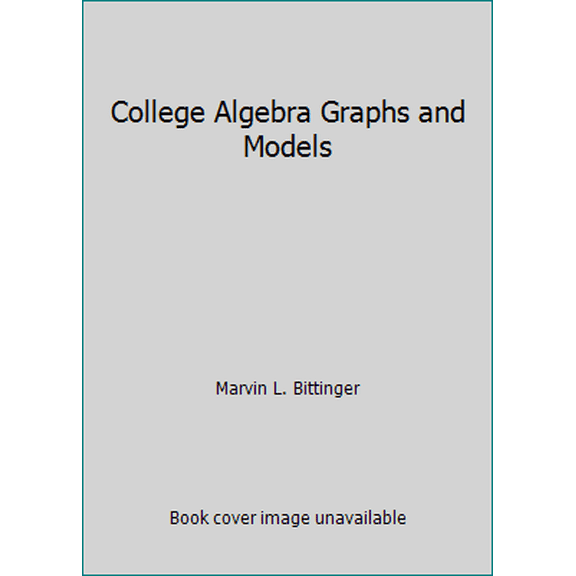 Pre-Owned College Algebra Graphs and Models (Hardcover) 1256947857 9781256947851