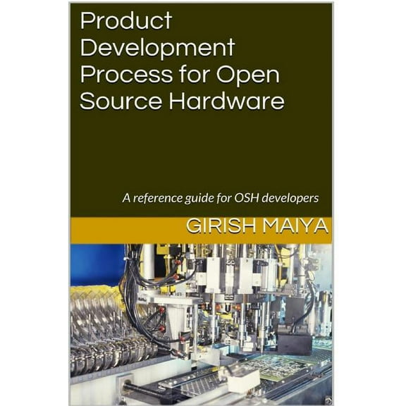 Osh Product Development Process for Open Source Hardware: A reference guide for OSH developers, Book 1, (Paperback)