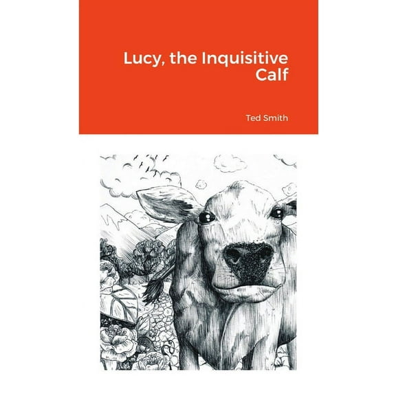 Lucy, the Inquisitive Calf, (Paperback)