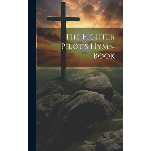 The Fighter Pilot's Hymn Book, (Hardcover)