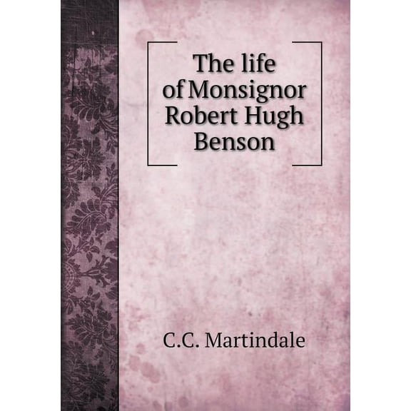 The life of Monsignor Robert Hugh Benson (Paperback)
