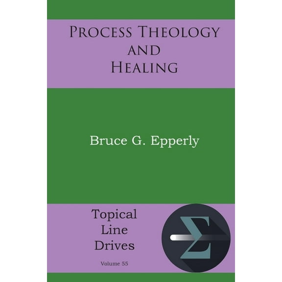 Process Theology and Healing, (Paperback)