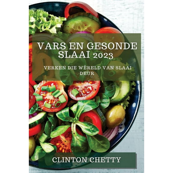Vars en Gesonde Slaai 2023: Verken die Wêreld van Slaai deur, (Paperback)