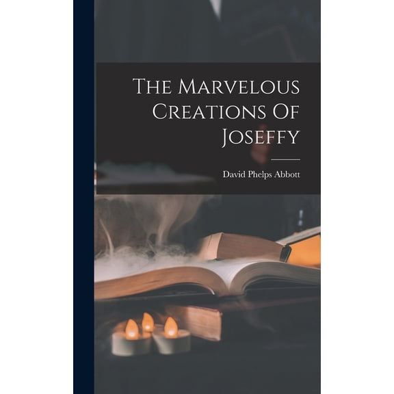 The Marvelous Creations Of Joseffy (Hardcover)