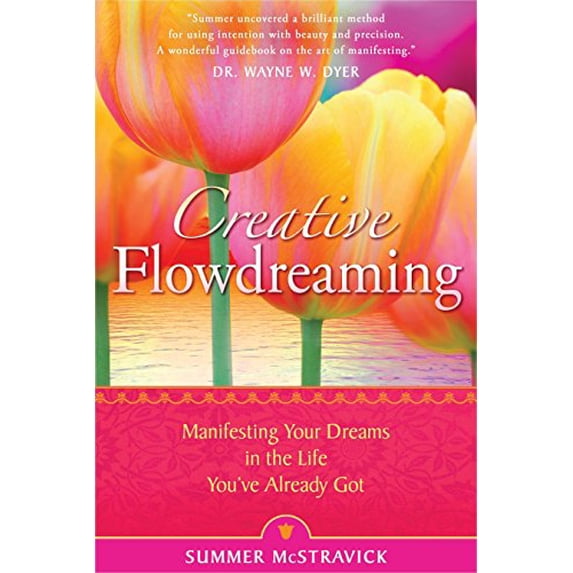 Pre-Owned Creative Flowdreaming: Manifesting Your Dreams in the Life You've Already Got (Paperback) 1401920233 9781401920234