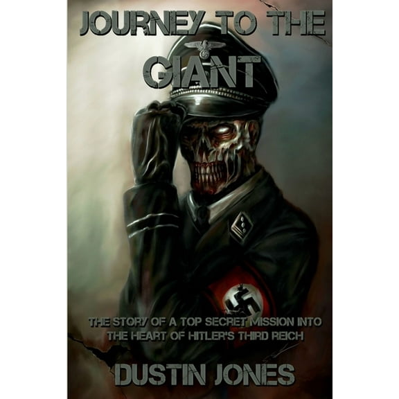 Journey to the Giant: The Story of a Top Secret Mission into the Heart of Hitler's Third Reich, (Paperback)