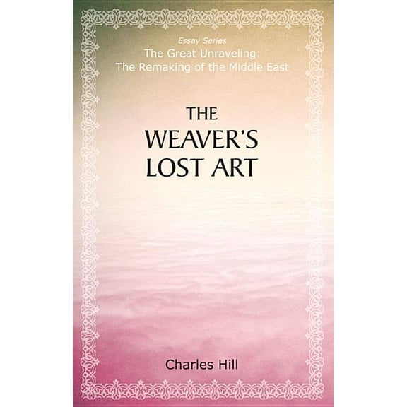 The Great Unraveling: The Remaking of th: The Weaver's Lost Art (Paperback)