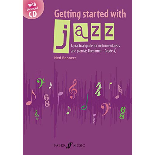 Getting Started with Jazz: A practical guide for instrumentalists and pianists (Pre-Reading - Early Intermediate level), Book and Enhanced CD (Faber Edition: Getting Started)