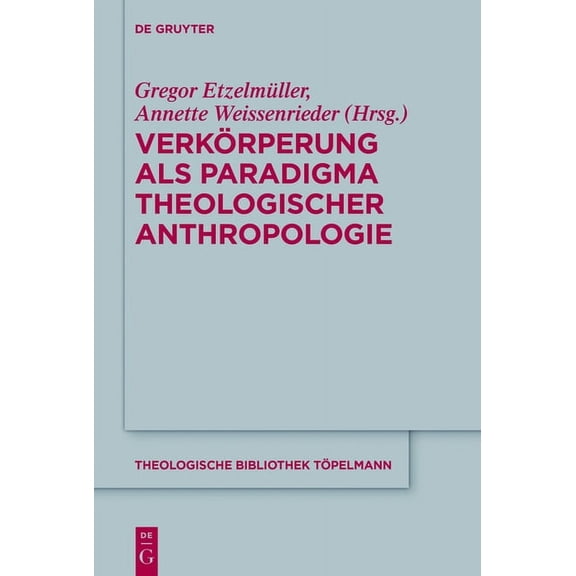 Theologische Bibliothek TÃ¶pelmann VerkÃ¶rperung ALS Paradigma Theologischer Anthropologie, Book 172, (Hardcover)