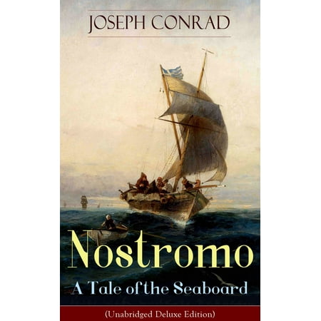 - Nostromo - A Tale of the Seaboard (Unabridged Deluxe Edition) - eBook