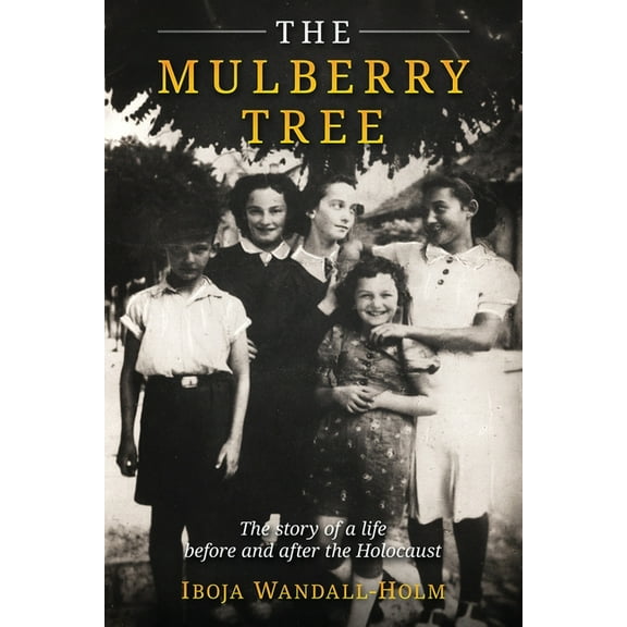 Holocaust Survivor Memoirs WWII The Mulberry Tree: The story of a life before and after the Holocaust, (Paperback)