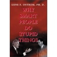 thumbnail image 1 of Pre-Owned Why Smart People Do Stupid Things (Paperback) 0595187986 9780595187980, 1 of 1