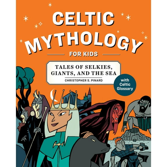 Celtic Mythology for Kids: Tales of Selkies, Giants, and the Sea, (Paperback)