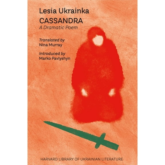 Harvard Library of Ukrainian Literature Cassandra: A Dramatic Poem, (Paperback)
