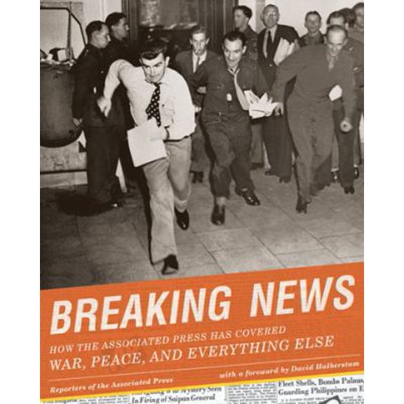 Pre-Owned Breaking News: How the Associated Press Has Covered War, Peace, and Everything Else (Paperback) 1568986890 9781568986890