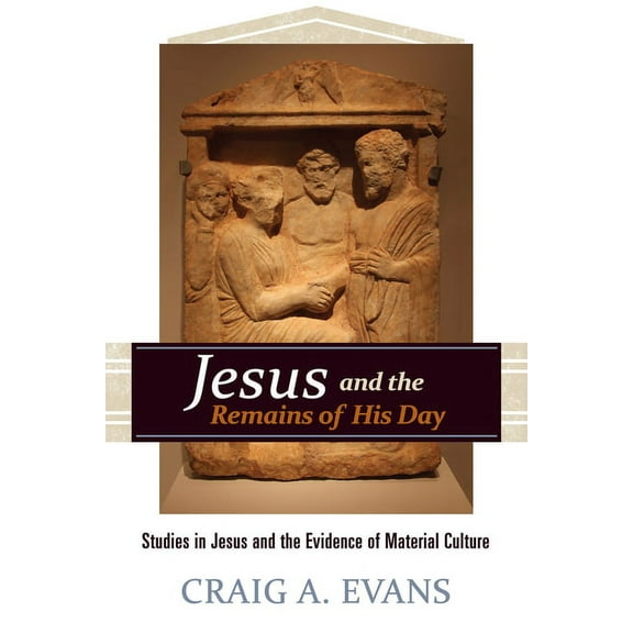Jesus and the Remains of His Day: Studies in Jesus and the Evidence of Material Culture (Hardcover)
