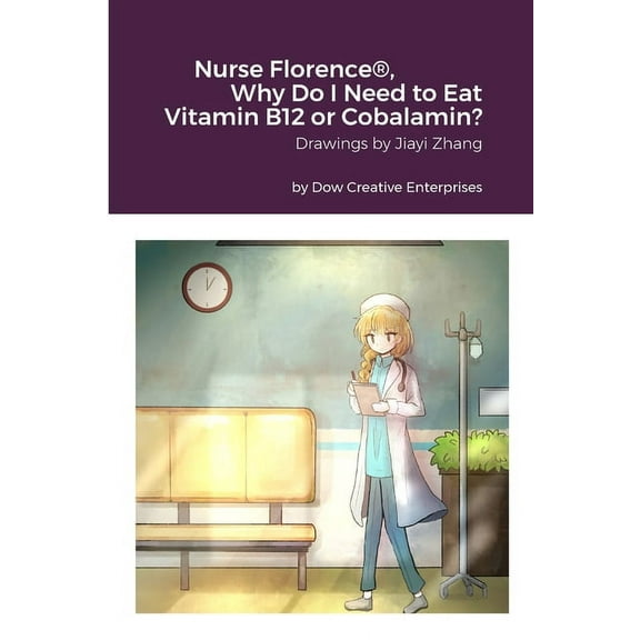 Nurse Florence(R), Why Do I Need to Eat Vitamin B12 or Cobalamin? (Paperback)