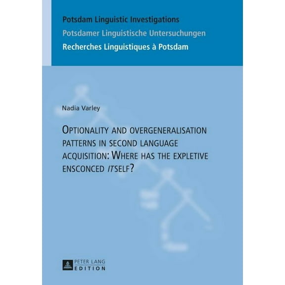 Potsdam Linguistic Investigations / Potsdamer Linguistische: Optionality and overgeneralisation patterns in second language acquisition: Where has the expletive ensconced itself? (Hardcover)