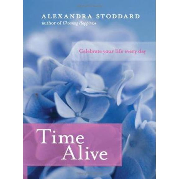 Pre-Owned Time Alive: Celebrate Your Life Every Day (Hardcover) 0060796642 9780060796648