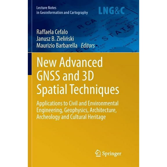 Lecture Notes in Geoinformation and Cart New Advanced Gnss and 3D Spatial Techniques: Applications to Civil and Environmental Engineering, Geophysics, Architectu, (Paperback)