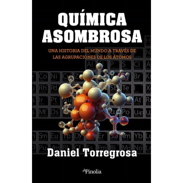 Libro Quimica Asombrosa Tapa Blanda, Autor Daniel Carlos Torregrosa Lopez, Editorial Pinolia