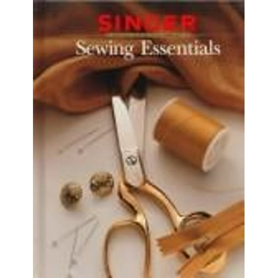 Pre-Owned Sewing Essentials (Singer Sewing Reference Library) (Hardcover) 0865733074 9780865733077