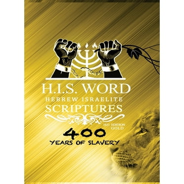 Hebrew Israelite Scriptures: : 400 Years of Slavery - GOLD EDITION, (Hardcover)