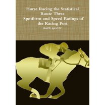 Horse Racing Statistical Route Three - Spotform and Speed Ratings of the Racing Post, (Paperback)