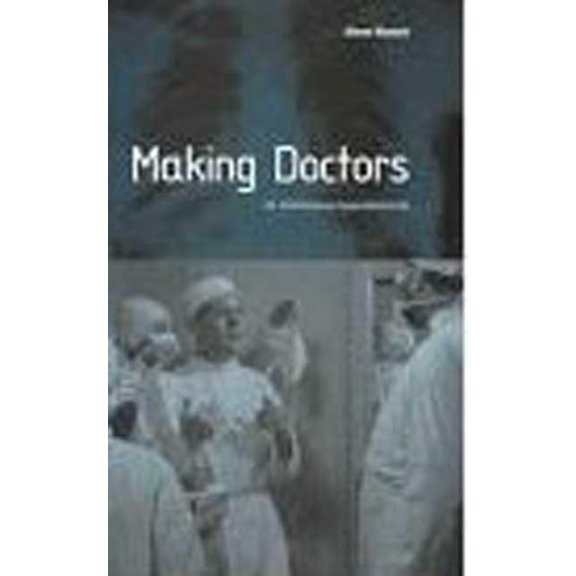 Explorations in Anthropology Making Doctors: An Institutional Apprenticeship, (Hardcover)