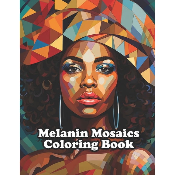 Melanin Mosaics Coloring Book: Melanin Mosaics Coloring Book: 30 Alluring Coloring Pages for Adults (Paperback)