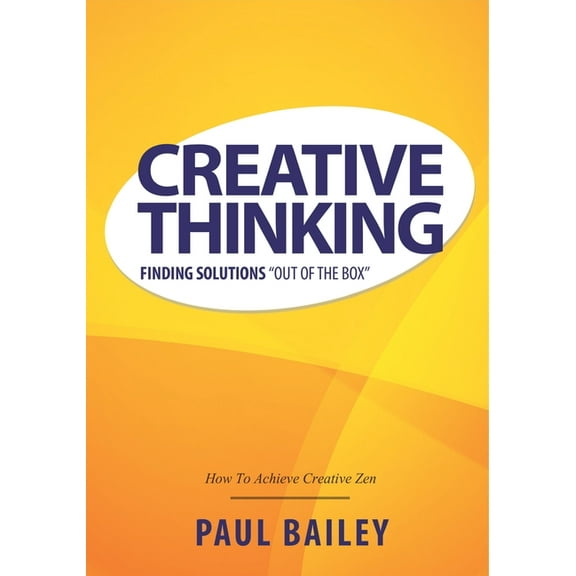 Creative Thinking: Finding Solutions Out of the Box, (Paperback)