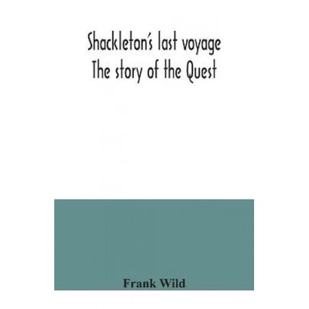 Shackleton's last voyage. The story of the Quest | Walmart Canada
