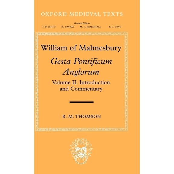 Oxford Medieval Texts William of Malmesbury: Gesta Pontificum Anglorum, the History of the English Bishops, Volume 2: Introduction and Comment, (Hardcover)