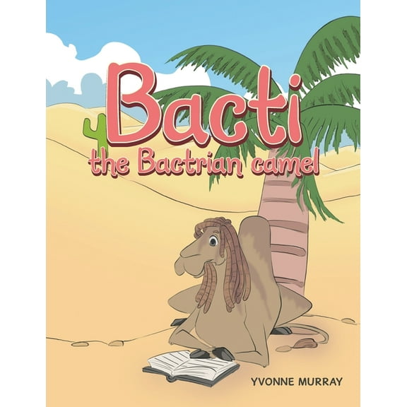 Bacti: the Bactrian camel (Paperback)