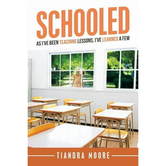 Schooled: As I'Ve Been Teaching Lessons, I'Ve Learned a Few (Paperback)