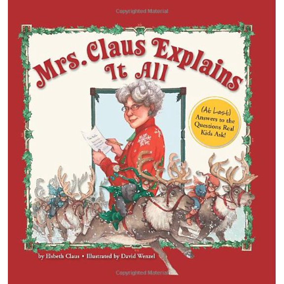 Pre-Owned Mrs. Claus Explains It All: At Last Answers to the Questions Real Lids Ask! (Hardcover) 1402211058 9781402211058