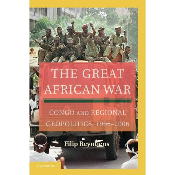 The Great African War: Congo and Regional Geopolitics, 1996 2006, (Paperback)