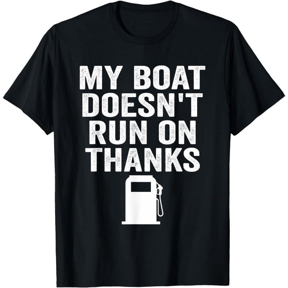 My Boat Does Not Run on Thanks Funny Boating T-Shirt mens t shirt,black,women,funny,misfits,men,journey,t-shirt