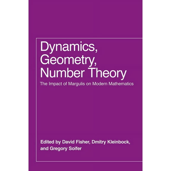 Dynamics, Geometry, Number Theory: The Impact of Margulis on Modern Mathematics, (Hardcover)