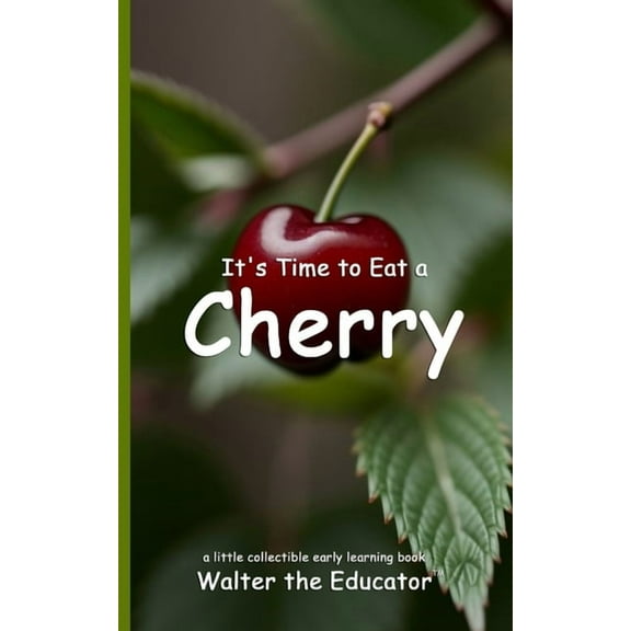 Time to Eat Book It's Time to Eat a Cherry, (Paperback)