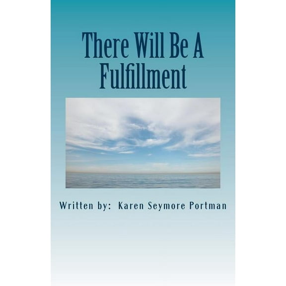 There Will Be A Fulfillment (Paperback)