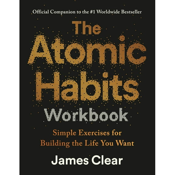 The Atomic Habits Workbook: Official Companion to the #1 Worldwide Bestseller (Paperback)