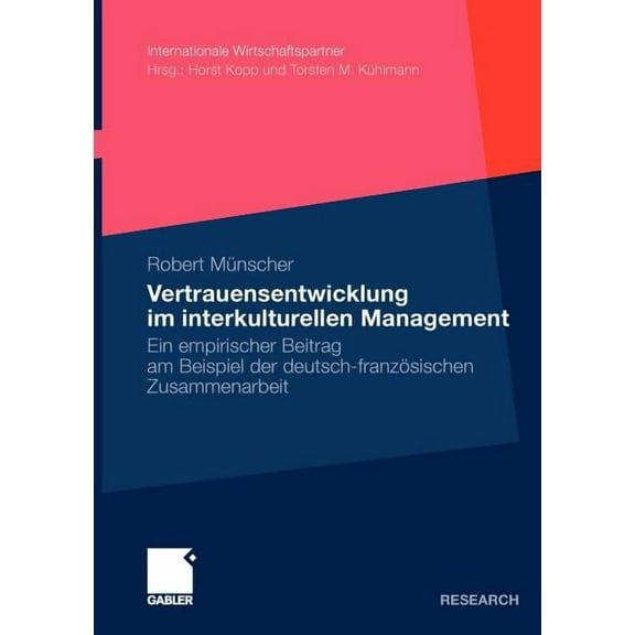 Internationale Wirtschaftspartner Vertrauensentwicklung Im Interkulturellen Management: Ein Empirischer Beitrag Am Beispiel Der Deutsch-FranzÃ¶sischen Zusa, (Paperback)