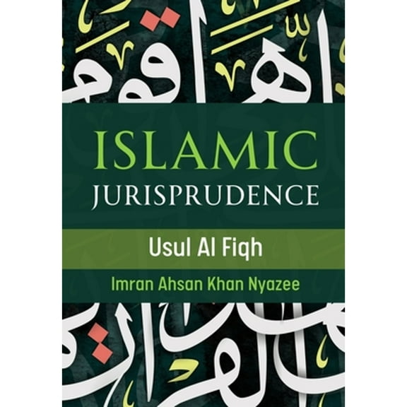 Islamic Jurisprudence - Usul Al Fiqh (Paperback)