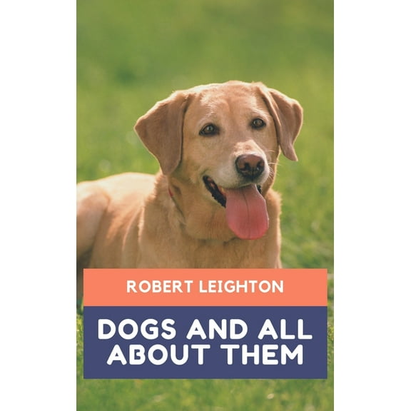 Dogs and all about them, (Hardcover)