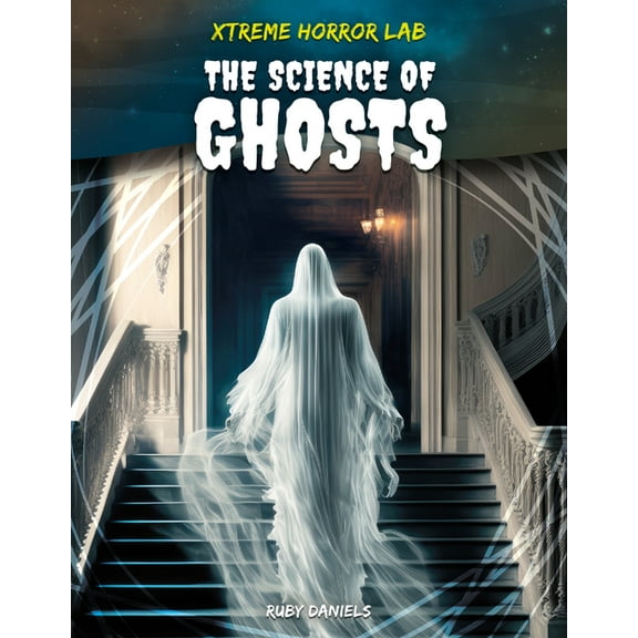 Xtreme Horror Lab Science of Ghosts, (Hardcover)