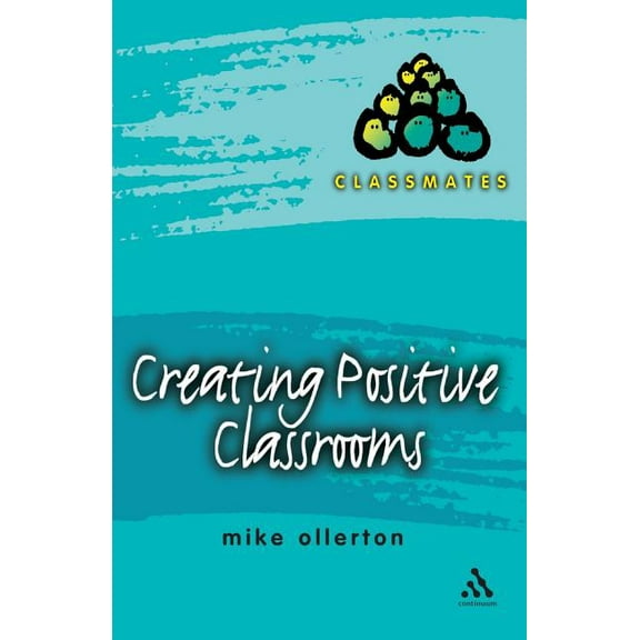 Classmates Creating Positive Classrooms, (Paperback)